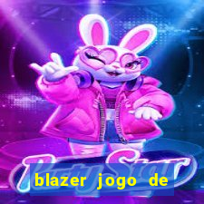 blazer jogo de ganhar dinheiro